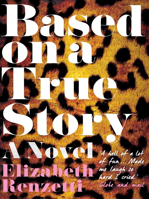 Title details for Based on a True Story by Elizabeth Renzetti - Available